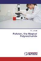 Pullulan, the Magical Polysaccharide