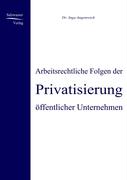 Arbeitsrechtliche Folgen der Privatisierung öffentlicher Unternehmen