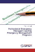 Professional Emergency Managers Leading Emergency Management Programs