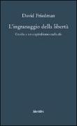 L'ingranaggio della libertà. Guida a un capitalismo radicale