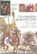 La conquista de Sevilla 1248 : la mayor victoria de Fernando III