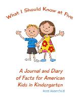 What I Should Know at Five: A Journal and Diary of Facts for American Kids in Kindergarten