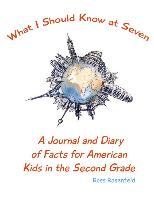 What I Should Know at Seven: A Journal and Diary of Facts for American Kids in the Second Grade