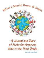 What I Should Know at Eight: A Journal and Diary of Facts for American Kids in the Third Grade