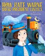 How Kate Warne Saved President Lincoln: The Story Behind the Nation's First Woman Detective