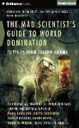 The Mad Scientist's Guide to World Domination: Original Short Fiction for the Modern Evil Genius