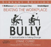 Beating the Workplace Bully: A Tactical Guide to Taking Charge