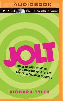 Jolt: Shake Up Your Thinking and Upgrade Your Impact for Extraordinary Success