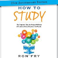 How to Study 25th Anniversary Edition: The Program That Has Helped Millions of Students Study Smarter, Not Harder