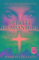 Spiriti Demonicia (the Lily Trotter Chronicles)