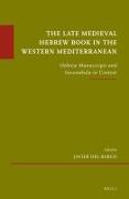 The Late Medieval Hebrew Book in the Western Mediterranean: Hebrew Manuscripts and Incunabula in Context