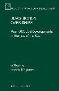 Jurisdiction Over Ships: Post-Unclos Developments in the Law of the Sea
