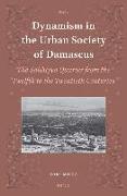 Dynamism in the Urban Society of Damascus: The &#7778,&#257,li&#7717,iyya Quarter from the Twelfth to the Twentieth Centuries