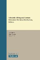 Scholarly Editing and German Literature: Revision, Revaluation, Edition