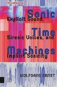 Sonic Time Machines: Explicit Sound, Sirenic Voices, and Implicit Sonicity