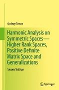 Harmonic Analysis on Symmetric Spaces¿Higher Rank Spaces, Positive Definite Matrix Space and Generalizations