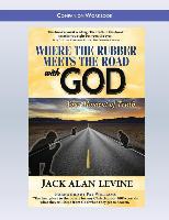 Where the Rubber Meets the Road with God: Companion Workbook