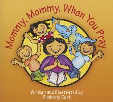 Mommy, Mommy, When You Pray: 30 Meditations on How Best to Love Your Neighbor as Yourself
