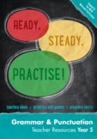 Ready, Steady, Practise! - Year 5 Grammar and Punctuation Teacher Resources: English Ks2