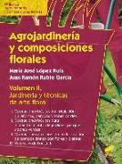 Agrojardinería y composiciones florales II: Jardinería y técnicas de arte floral