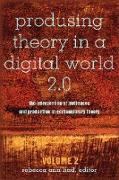 Produsing Theory in a Digital World 2.0