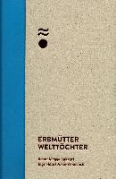 Erbmütter - Welttöchter