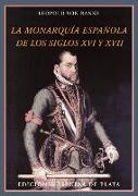 La monarquía española de los siglos XVI y XVII