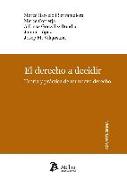 El derecho a decidir : teoría y práctica de un nuevo derecho