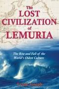 The Lost Civilization of Lemuria: The Rise and Fall of the World's Oldest Culture