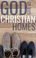 God Give Us Christian Homes