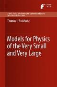 Models for Physics of the Very Small and Very Large