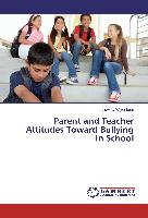 Parent and Teacher Attitudes Toward Bullying In School