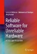 Reliable Software for Unreliable Hardware