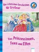 Die schönsten Geschichten für Erstleser. Von Prinzessinnen, Feen und Elfen