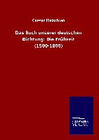 Das Buch unserer deutschen Dichtung: Die Frühzeit (1500-1800)