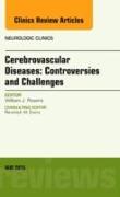 Cerebrovascular Diseases: Controversies and Challenges, an Issue of Neurologic Clinics: Volume 33-2