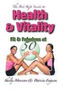 The Best Kept Secrets to Health & Vitality (Fit & Fabulous at 50)