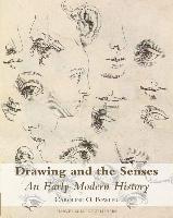 Drawing and the Senses: An Early Modern History