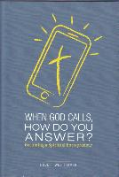When God Calls, How Do You Answer?: Becoming a Spiritual Entrepreneur