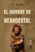El hombre de Neandertal : en busca de genomas perdidos