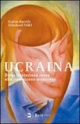 Ucraina. Dalla rivoluzione rossa alla rivoluzione arancione