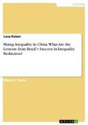 Rising Inequality in China. What Are the Lessons from Brazil¿s Success in Inequality Reduction?