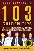 103 Golden Tips to Turbo Charge Your Employees, Skyrocket Productivity and Get More Output