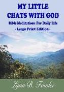 My Little Chats With God: Bible Meditations For Daily Life - Large Print Edition -