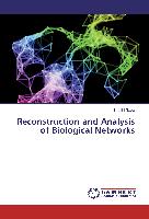 Reconstruction and Analysis of Biological Networks