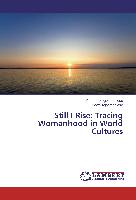 Still I Rise: Tracing Womanhood in World Cultures