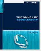 The Basics of Cyber Safety: Computer and Mobile Device Safety Made Easy