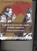 El patrimonio del teatro clásico español : actualidad y perspectivas : homenaje a Francisco Ruiz Ramón
