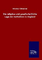 Die religiöse und gesellschaftliche Lage der Katholiken in England