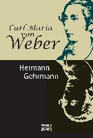 Carl Maria von Weber. Biografie
